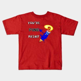 You're Fine Print Kids T-Shirt